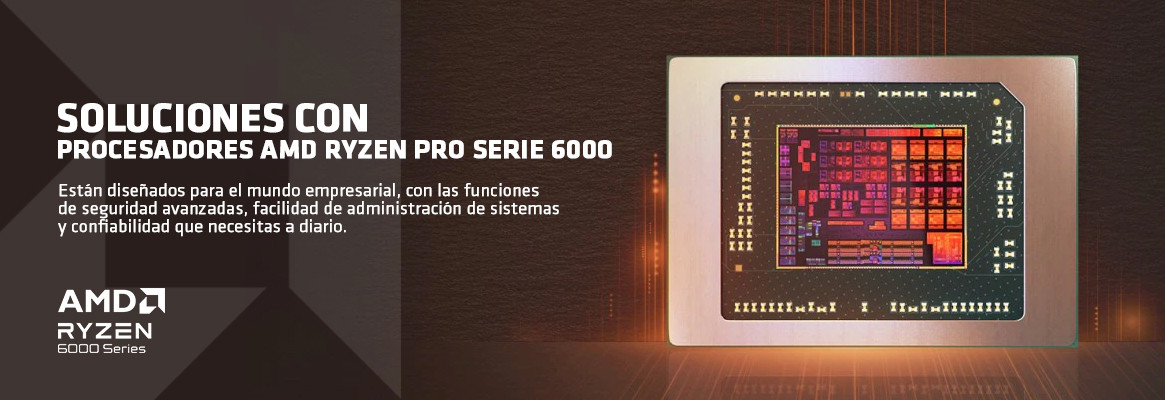 SOLUCIONES CON PROCESADORES AMD RYZEN PRO SERIE 6000